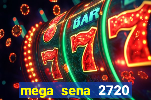 mega sena 2720 giga sena